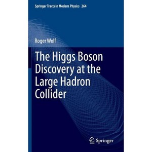 The Higgs Boson Discovery at the Large Hadron Collider - (Springer Tracts in Modern Physics) by  Roger Wolf (Hardcover) - 1 of 1