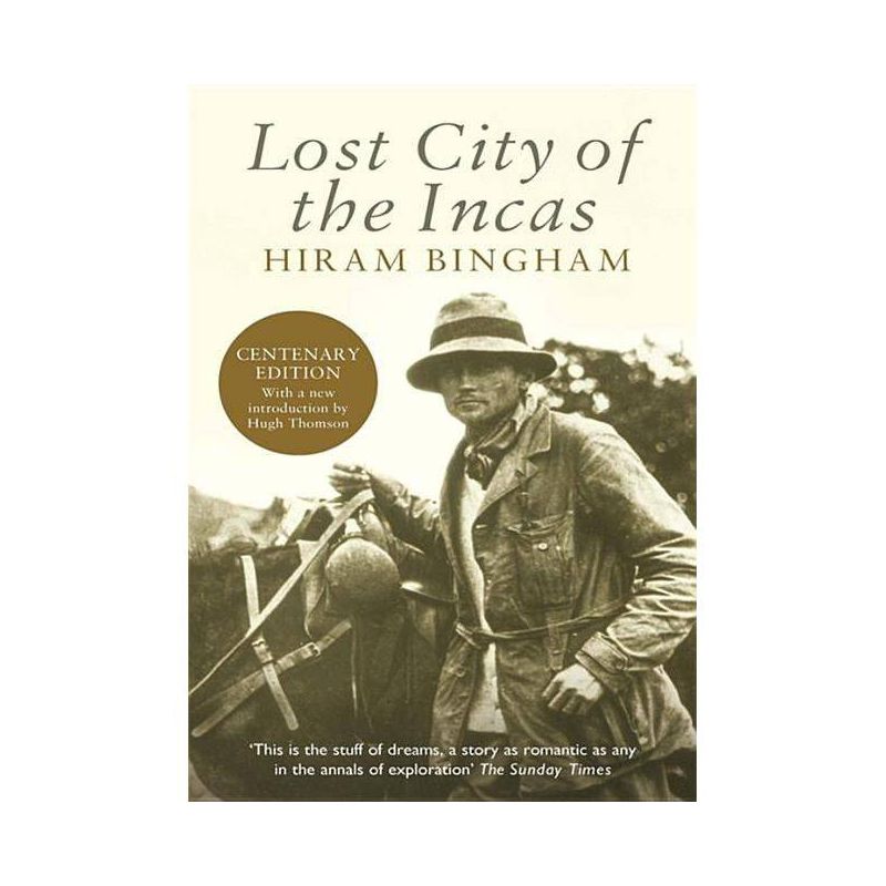 Lost City of the Incas - by Hiram Bingham, 1 of 2