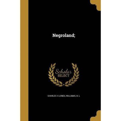 Negroland; - by  Charles H Jones (Paperback)