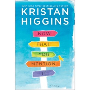 Now That You Mention It - By Kristan Higgins ( Paperback ) - 1 of 1