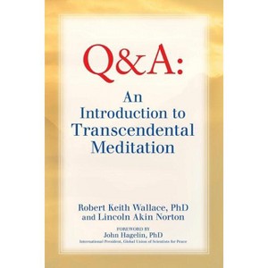 An Introduction to TRANSCENDENTAL MEDITATION - by  Robert Keith Wallace & Lincoln Akin Norton (Paperback) - 1 of 1