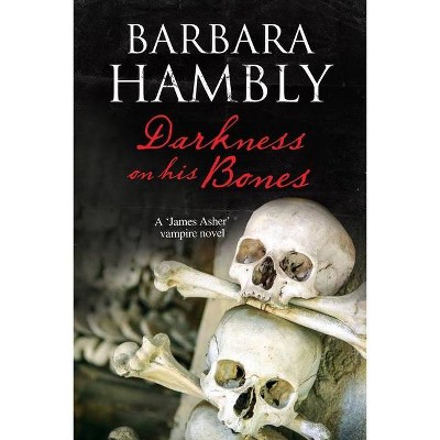 Darkness on His Bones - (James Asher Vampire Novel) by  Barbara Hambly (Hardcover)