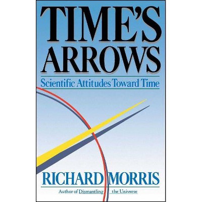 Time's Arrows - by  Richard Morris (Paperback)