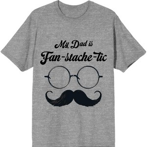 My Dad Is Fan-Tache-Tic Dad Jokes for Father's Day Men's Crew Neck Short Sleeve Tee - 1 of 2