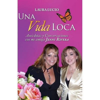 Una Vida Loca - by  Laura Lucio (Paperback)