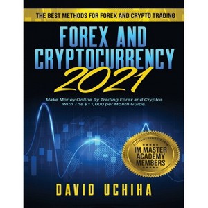 Forex and Cryptocurrency 2021 - by  David Uchiha (Paperback) - 1 of 1