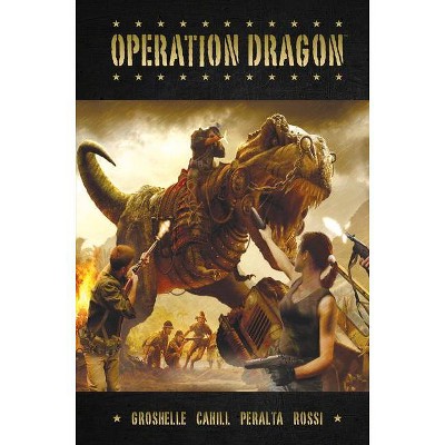 Operation Dragon - by  Bill Groshelle & Brendan Cahill (Hardcover)