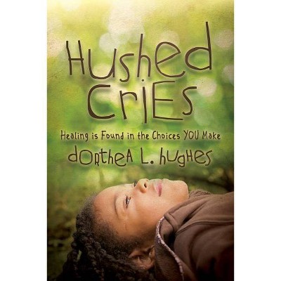 Hushed Cries - by  Dorthea L Hughes (Paperback)