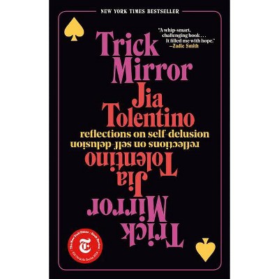 Trick Mirror - by  Jia Tolentino (Paperback)