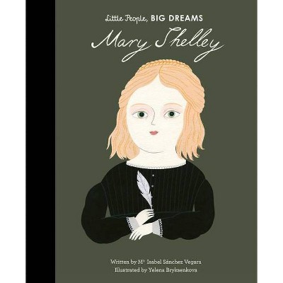 Mary Shelley - (Little People, Big Dreams) by  Maria Isabel Sanchez Vegara (Hardcover)