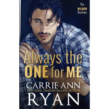 Always the One for Me - (Wilder Brothers) by  Carrie Ann Ryan (Paperback)