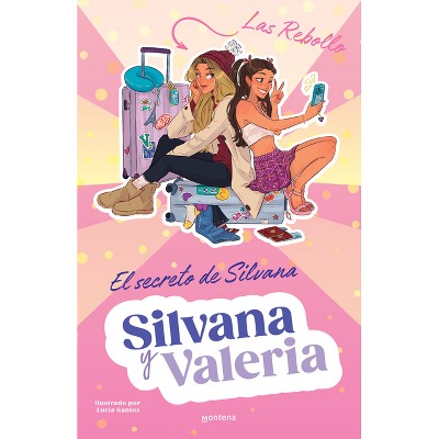 El Secreto de Silvana / Silvana's Secret - by  Silvana Rebollo & Valeria Rebollo (Hardcover)