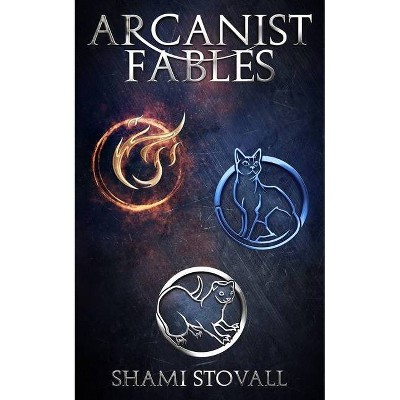 Arcanist Fables - (Frith Chronicles) by  Shami Stovall (Paperback)