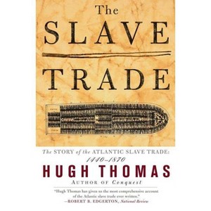 The Slave Trade - by  Hugh Thomas (Paperback) - 1 of 1