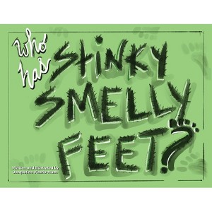 Who Has Stinky Smelly Feet? - by  Jacqueline Vicario-Much (Paperback) - 1 of 1