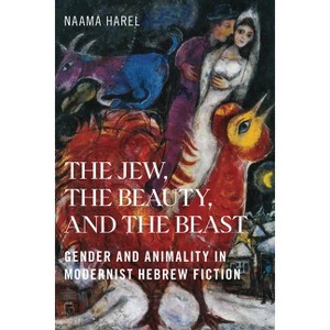 The Jew, the Beauty, and the Beast - by  Naama Harel (Paperback) - 1 of 1