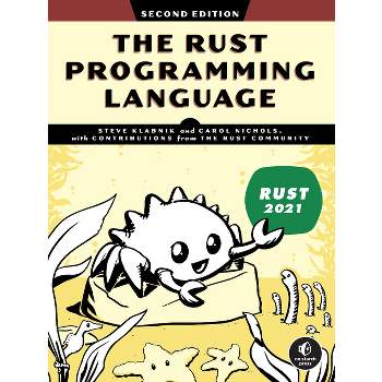 The Rust Programming Language, 2nd Edition - by  Steve Klabnik & Carol Nichols (Paperback)