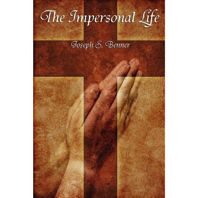 The Impersonal Life - by  Joseph S Benner (Paperback)