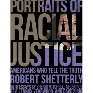 Portraits of Racial Justice - (Americans Who Tell the Truth) by  Robert Shetterly (Hardcover) - 1 of 1