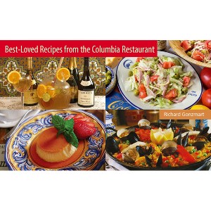 Best-Loved Recipes from the Columbia Restaurant - by  Richard Gonzmart (Paperback) - 1 of 1
