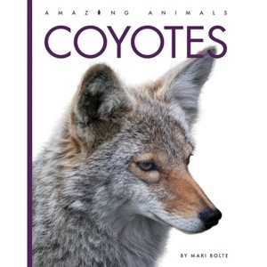 Coyotes - by  Mari Bolte (Paperback) - 1 of 1