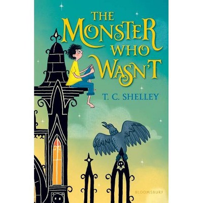 The Monster Who Wasn't - by  T C Shelley (Hardcover)