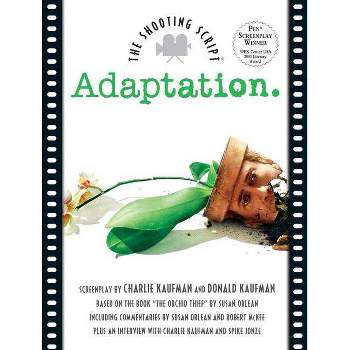 Adaptation - (Shooting Script) by  Charlie Kaufman & Robert McKee (Paperback)