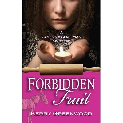 Forbidden Fruit - (Corinna Chapman Mysteries) by  Kerry Greenwood (Paperback)