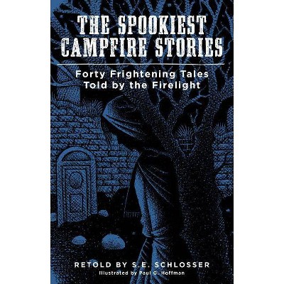 The Spookiest Campfire Stories - by  S E Schlosser (Paperback)