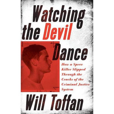 Watching the Devil Dance - by  William Toffan (Paperback)