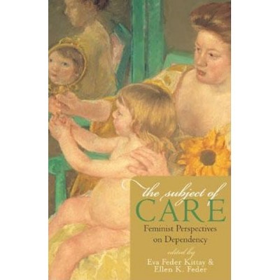 Subject of Care - (Feminist Constructions) by  Eva Feder Kittay & Ellen K Feder (Paperback)