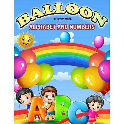 Balloon Alphabet and Numbers Coloring Book for Kids - by  Deeasy Books (Paperback)