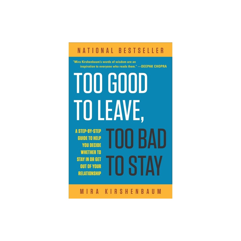 Too Good to Leave, Too Bad to Stay - by Mira Kirshenbaum (Paperback)