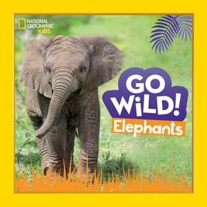 Go Wild! Elephants - by  Margie Markarian (Hardcover) - 1 of 1