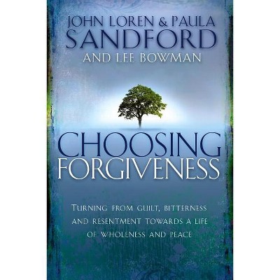 Choosing Forgiveness - By John Loren Sandford & Paula Sandford 