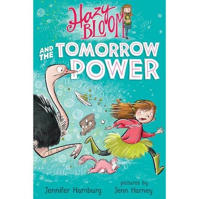 Hazy Bloom and the Tomorrow Power - (Hazy Bloom, 1) by  Jennifer Hamburg (Paperback)