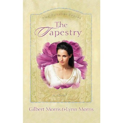 The Tapestry - (Creole) by  Gilbert Morris & Lynn Morris & Morris Gilbert (Paperback)