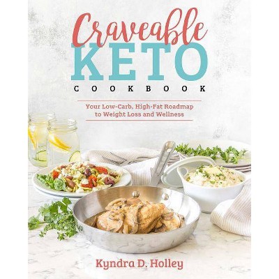  Craveable Keto - by  Kyndra Holley (Paperback) 