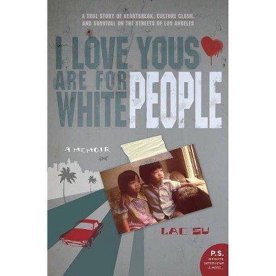 I Love Yous Are for White People - (P.S.) by  Lac Su (Paperback)