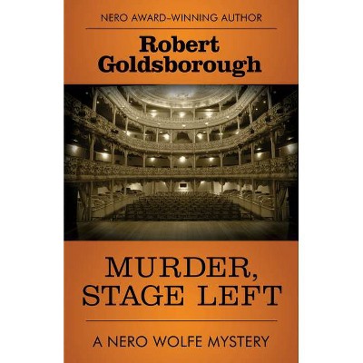 Murder, Stage Left - (Nero Wolfe Mysteries) by  Robert Goldsborough (Paperback)