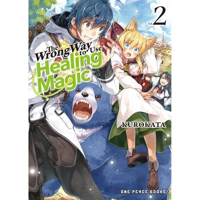 The Wrong Way to Use Healing Magic Volume 2 - by  Reki Kugayama & Kurokata (Paperback)