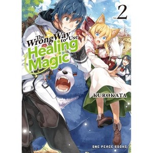 The Wrong Way to Use Healing Magic Volume 2 - by  Reki Kugayama & Kurokata (Paperback) - 1 of 1