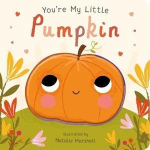 You're My Little Pumpkin - 2nd Edition by  Nicola Edwards (Board Book) - 1 of 1