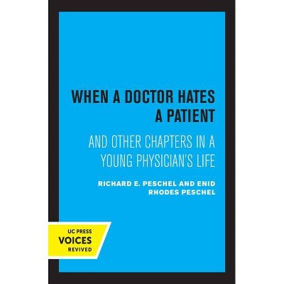 When a Doctor Hates a Patient - by  Enid Rhodes Peschel & Richard E Peschel (Paperback)