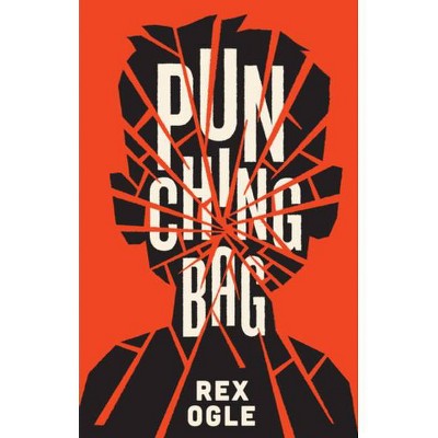 Punching Bag - by  Rex Ogle (Hardcover)