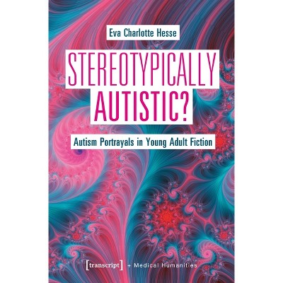 Stereotypically Autistic? - (Medical Humanities) by  Eva Charlotte Hesse (Paperback)