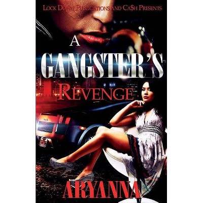 A Gangster's Revenge - by  Aryanna (Paperback)