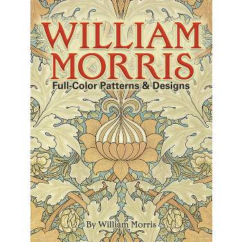 William Morris Full-Color Patterns and Designs - (Dover Pictorial Archive) (Paperback)
