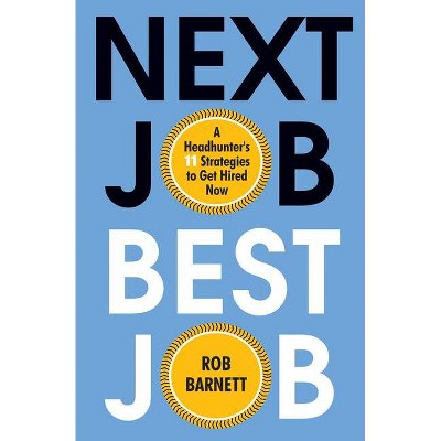 Next Job, Best Job - by  Rob Barnett (Hardcover)