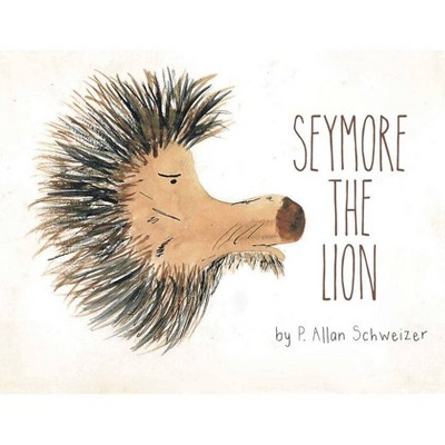 Seymore the Lion - by  P Allan Schweizer (Paperback)